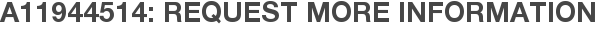 A11944514: Request More Information