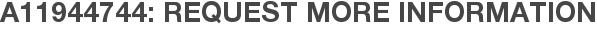 A11944744: Request More Information