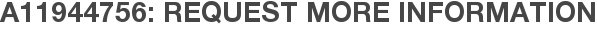 A11944756: Request More Information