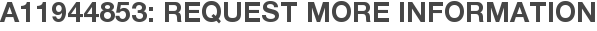 A11944853: Request More Information