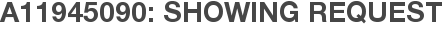 A11945090: Showing Request