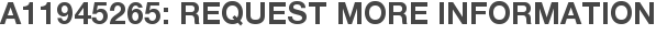 A11945265: Request More Information
