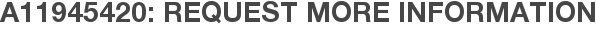A11945420: Request More Information