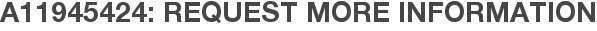 A11945424: Request More Information