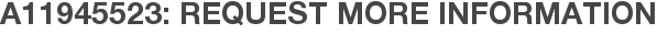 A11945523: Request More Information