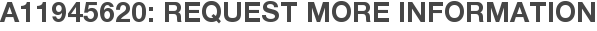 A11945620: Request More Information