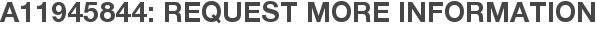 A11945844: Request More Information