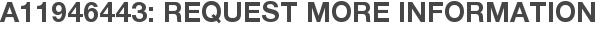 A11946443: Request More Information