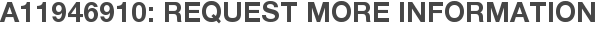 A11946910: Request More Information