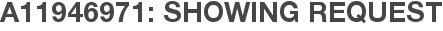A11946971: Showing Request