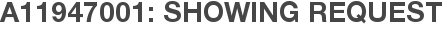 A11947001: Showing Request