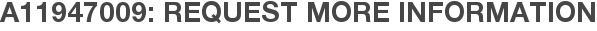 A11947009: Request More Information