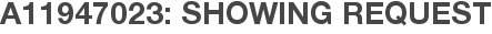 A11947023: Showing Request