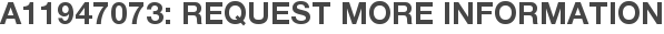 A11947073: Request More Information