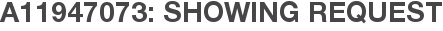 A11947073: Showing Request