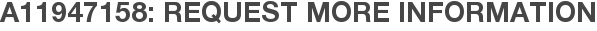A11947158: Request More Information