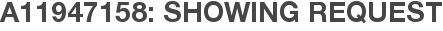 A11947158: Showing Request