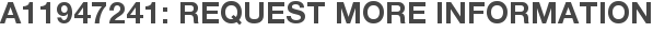 A11947241: Request More Information