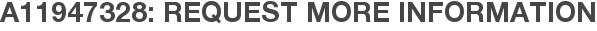 A11947328: Request More Information