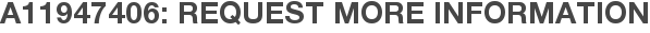A11947406: Request More Information