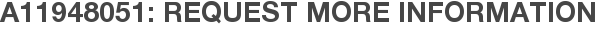 A11948051: Request More Information