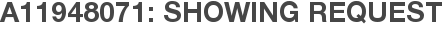 A11948071: Showing Request