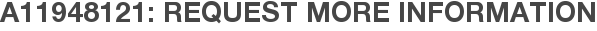 A11948121: Request More Information