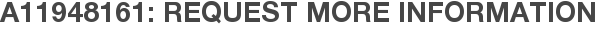 A11948161: Request More Information