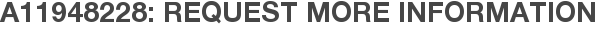 A11948228: Request More Information