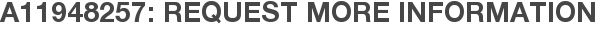 A11948257: Request More Information