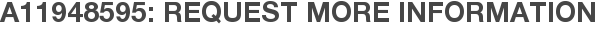 A11948595: Request More Information