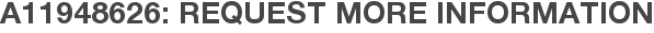 A11948626: Request More Information