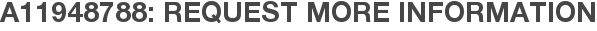 A11948788: Request More Information