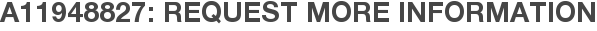 A11948827: Request More Information