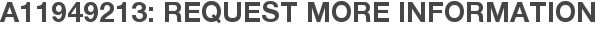 A11949213: Request More Information