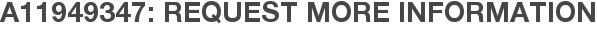 A11949347: Request More Information