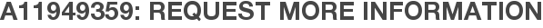A11949359: Request More Information