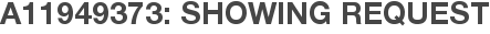 A11949373: Showing Request