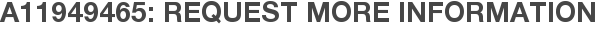 A11949465: Request More Information