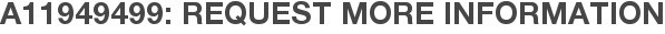 A11949499: Request More Information