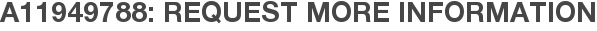 A11949788: Request More Information