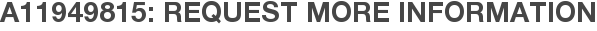 A11949815: Request More Information