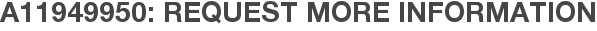A11949950: Request More Information