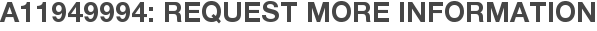 A11949994: Request More Information