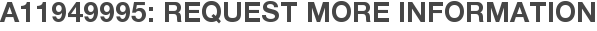 A11949995: Request More Information