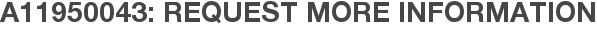 A11950043: Request More Information