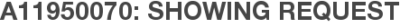 A11950070: Showing Request