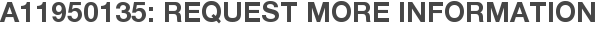 A11950135: Request More Information