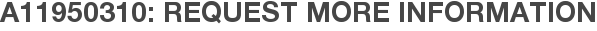 A11950310: Request More Information