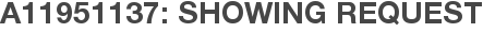 A11951137: Showing Request
